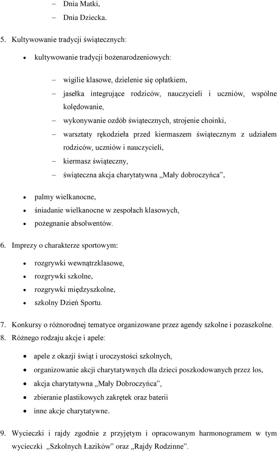 wykonywanie ozdób świątecznych, strojenie choinki, warsztaty rękodzieła przed kiermaszem świątecznym z udziałem rodziców, uczniów i nauczycieli, kiermasz świąteczny, świąteczna akcja charytatywna