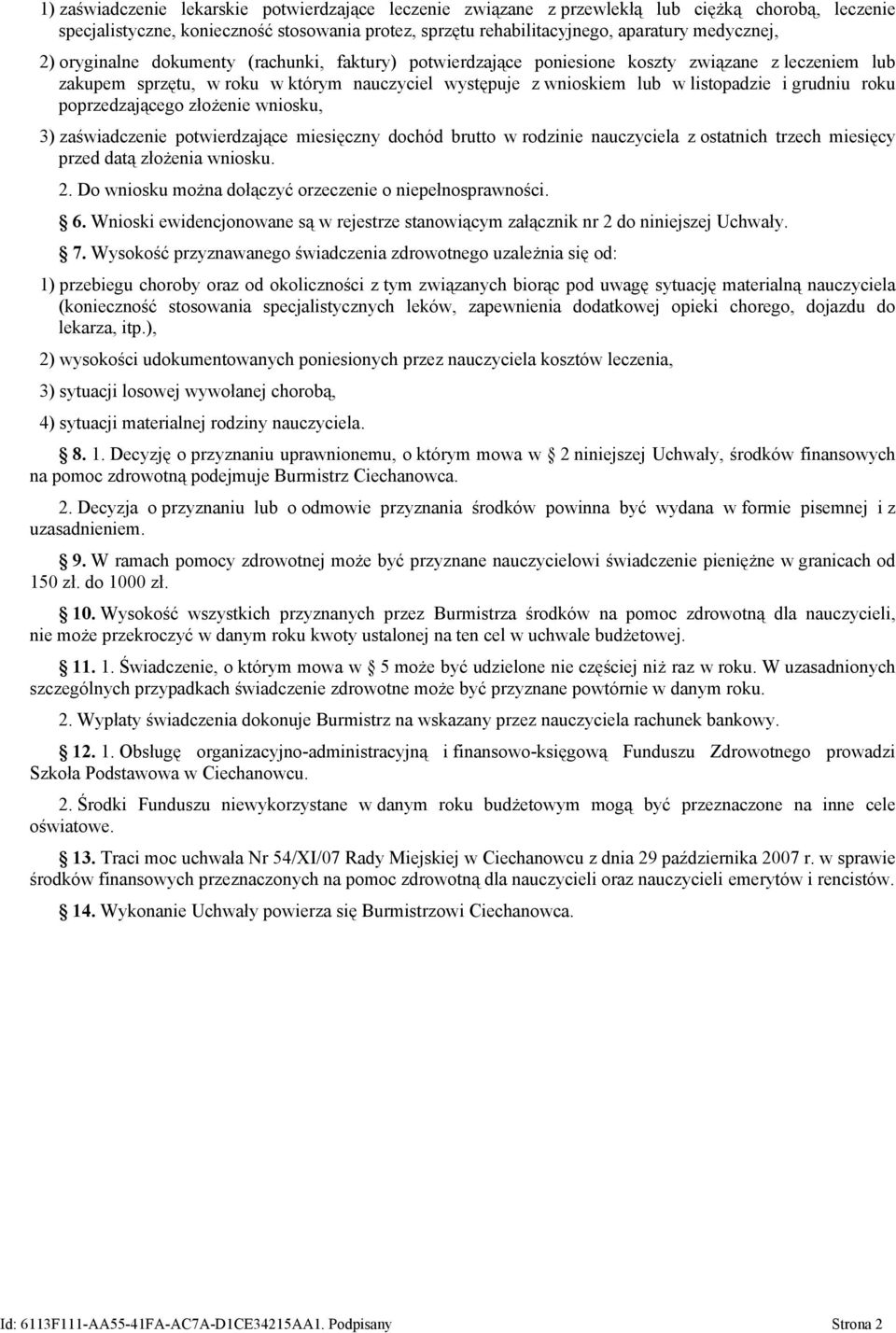 roku poprzedzającego złożenie wniosku, 3) zaświadczenie potwierdzające miesięczny dochód brutto w rodzinie nauczyciela z ostatnich trzech miesięcy przed datą złożenia wniosku. 2.