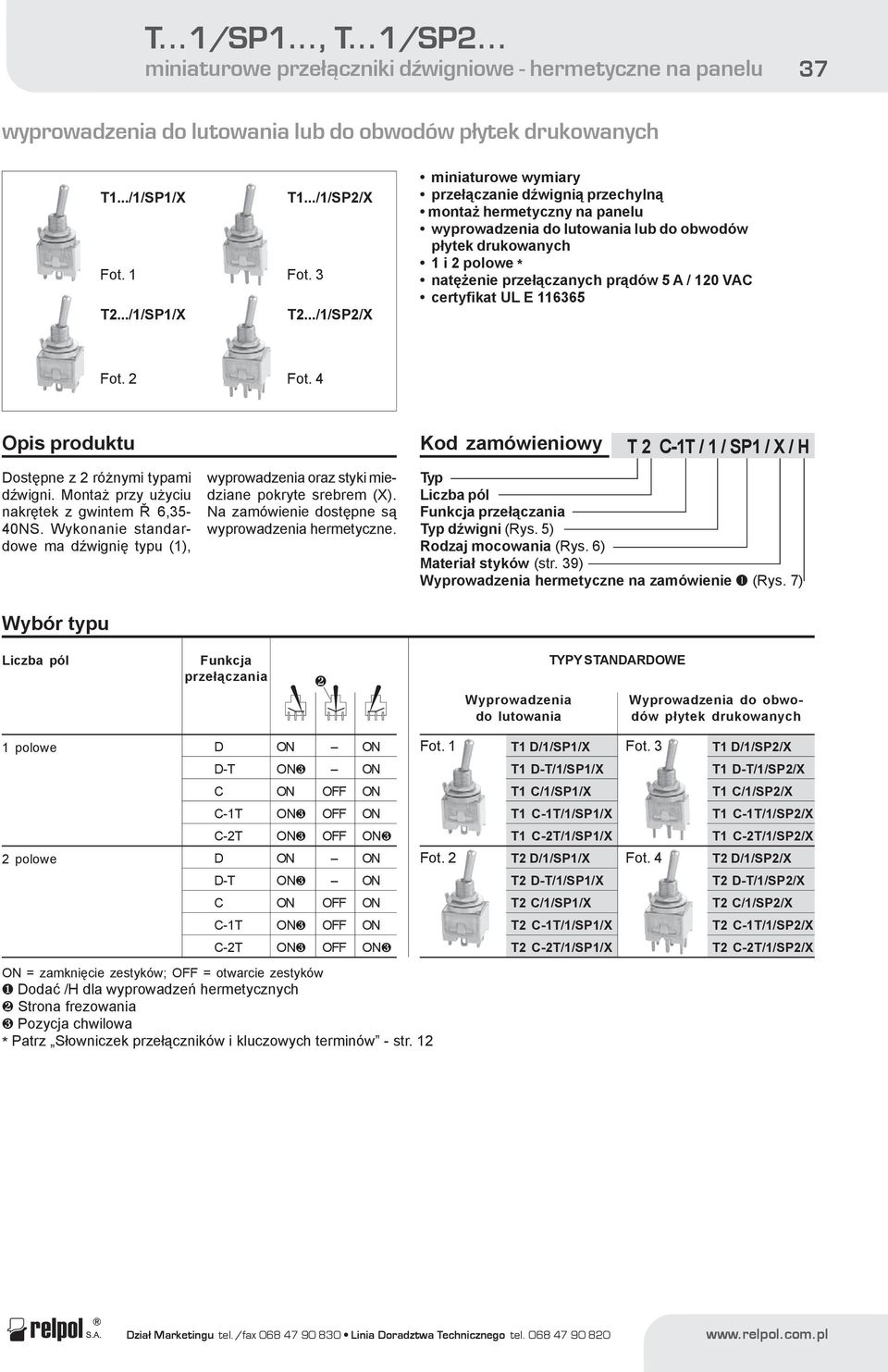 VAC certyfikat UL E 116365 Fot. Ois roduktu Dostêne z 2 ró nymi tyami dÿwigni. Monta rzy u yciu nakrêtek z gwintem Ø 6,35-0NS.