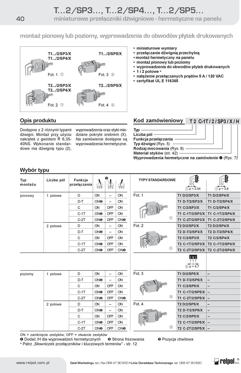 120 VAC certyfikat UL E 116365 Fot. Ois roduktu Dostêne z 2 ró nymi tyami dÿwigni. Monta rzy u yciu nakrêtek z gwintem Ø 6,35-0NS.