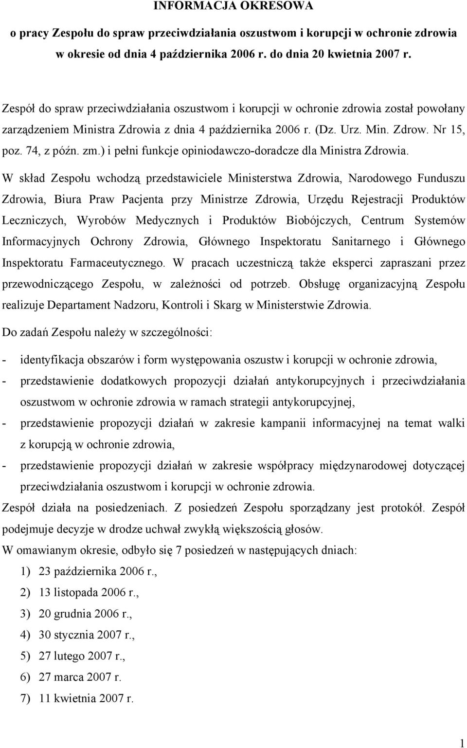 ) i pełni funkcje opiniodawczo-doradcze dla Ministra Zdrowia.
