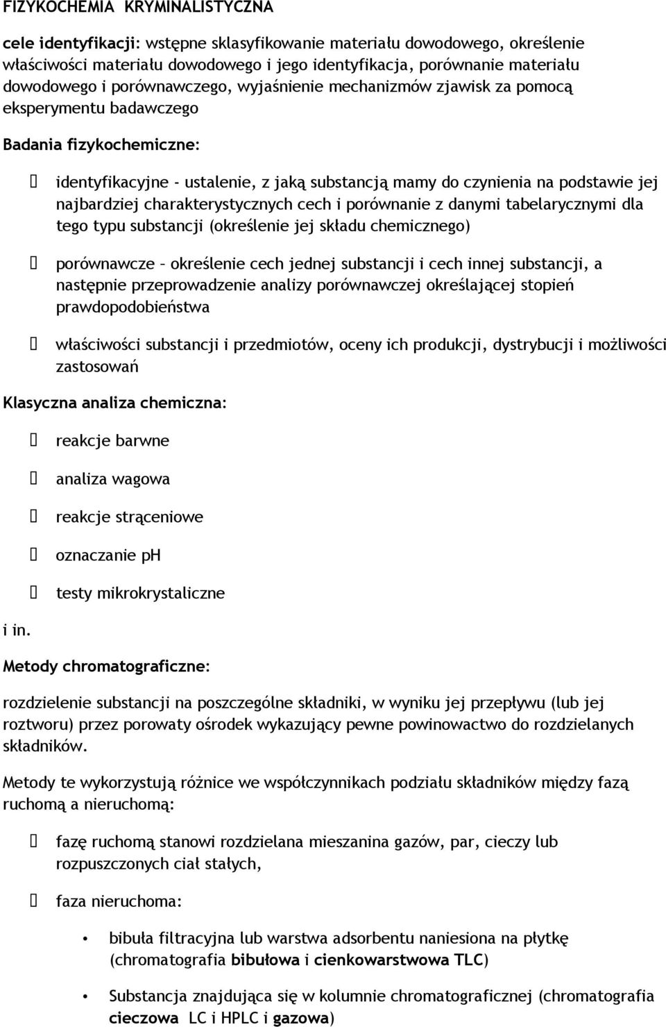 charakterystycznych cech i porównanie z danymi tabelarycznymi dla tego typu substancji (określenie jej składu chemicznego) porównawcze określenie cech jednej substancji i cech innej substancji, a