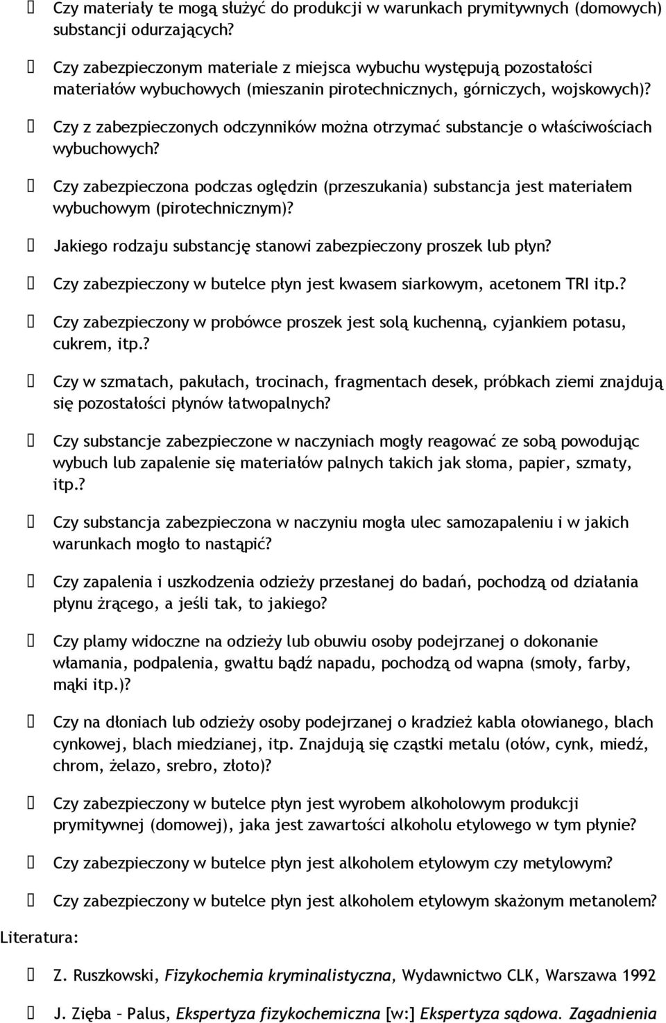 Czy z zabezpieczonych odczynników można otrzymać substancje o właściwościach wybuchowych? Czy zabezpieczona podczas oględzin (przeszukania) substancja jest materiałem wybuchowym (pirotechnicznym)?