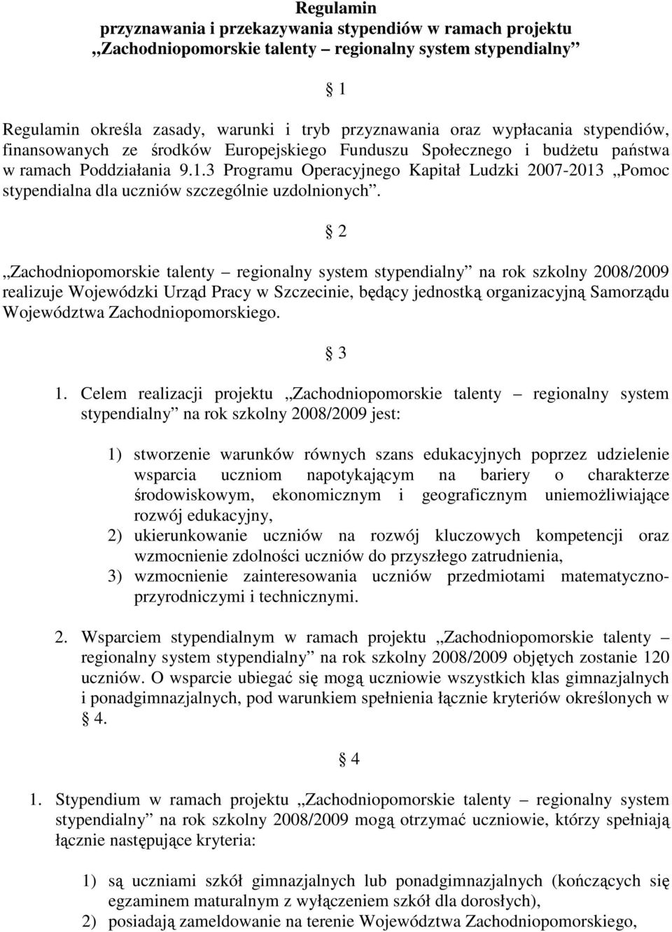 3 Programu Operacyjnego Kapitał Ludzki 2007-2013 Pomoc stypendialna dla uczniów szczególnie uzdolnionych.