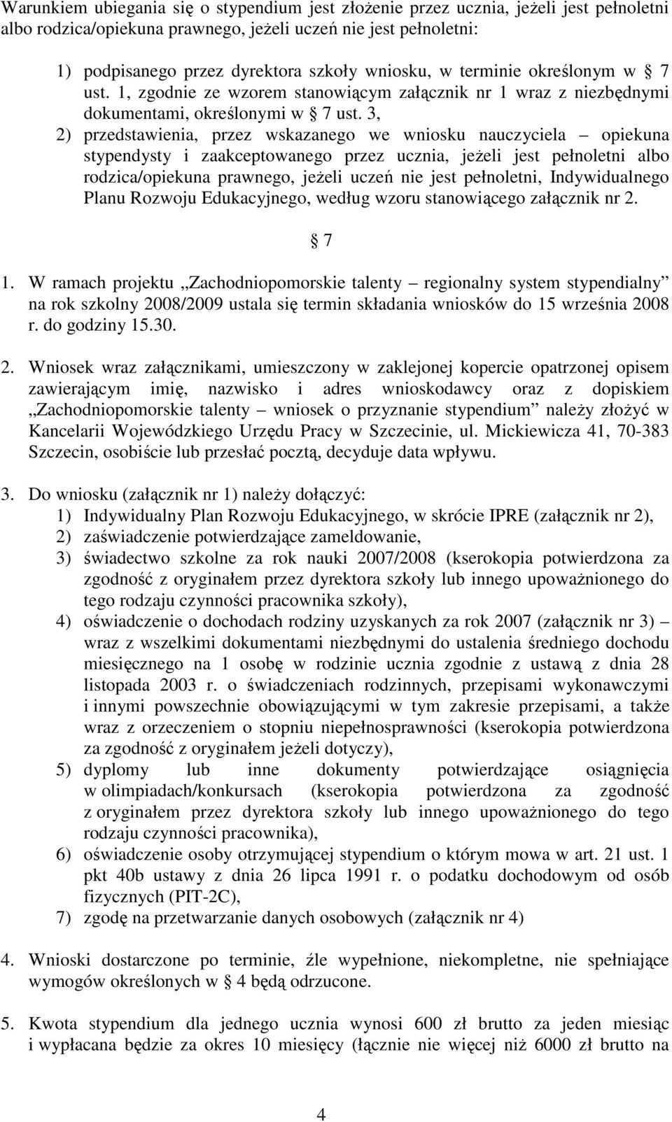 3, 2) przedstawienia, przez wskazanego we wniosku nauczyciela opiekuna stypendysty i zaakceptowanego przez ucznia, jeŝeli jest pełnoletni albo rodzica/opiekuna prawnego, jeŝeli uczeń nie jest