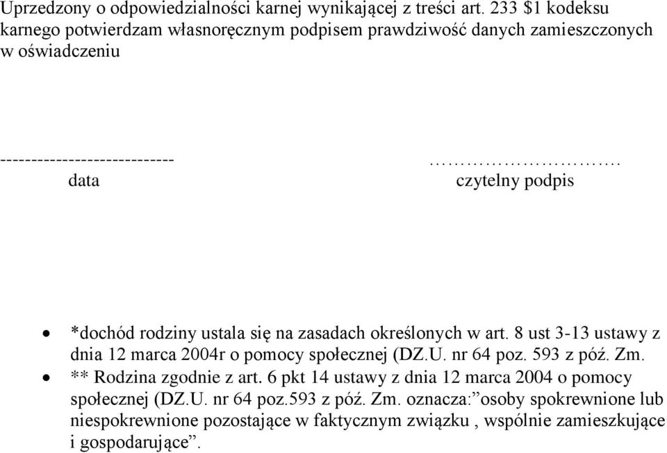 data czytelny podpis *dochód rodziny ustala się na zasadach określonych w art. 8 ust 3-13 ustawy z dnia 12 marca 2004r o pomocy społecznej (DZ.U.