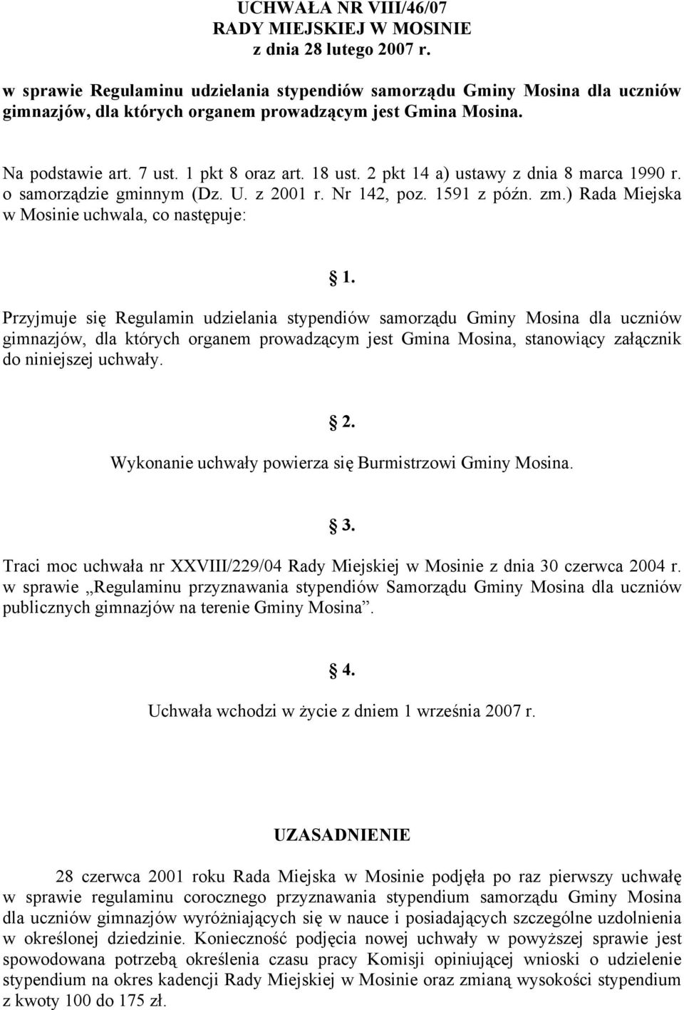 2 pkt 14 a) ustawy z dnia 8 marca 1990 r. o samorządzie gminnym (Dz. U. z 2001 r. Nr 142, poz. 1591 z późn. zm.) Rada Miejska w Mosinie uchwala, co następuje: 1.