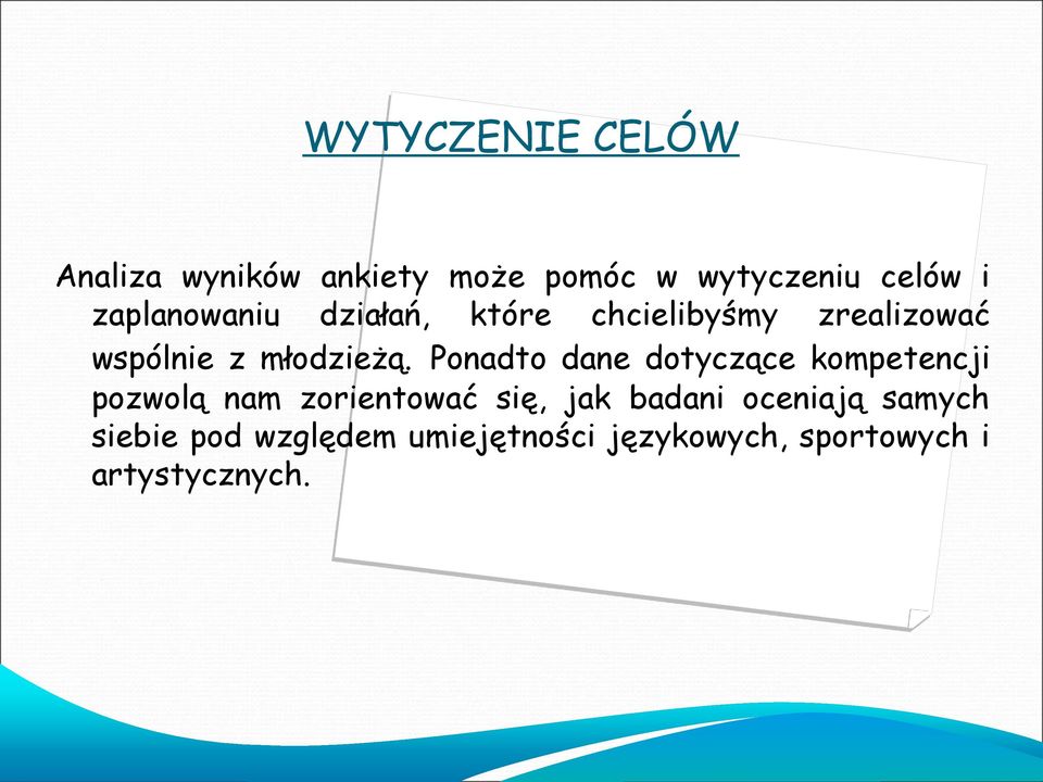 Ponadto dane dotyczące kompetencji pozwolą nam zorientować się, jak badani