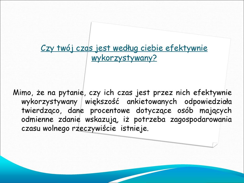 większość ankietowanych odpowiedziała twierdząco, dane procentowe dotyczące