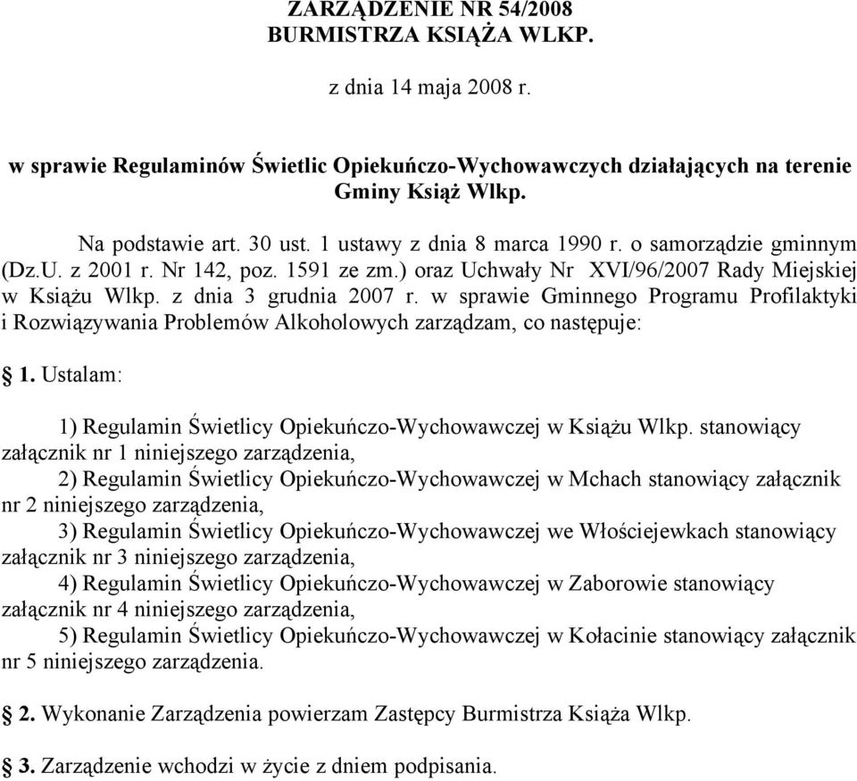 w sprawie Gminnego Programu Profilaktyki i Rozwiązywania Problemów Alkoholowych zarządzam, co następuje: 1. Ustalam: 1) Regulamin Świetlicy Opiekuńczo-Wychowawczej w Książu Wlkp.