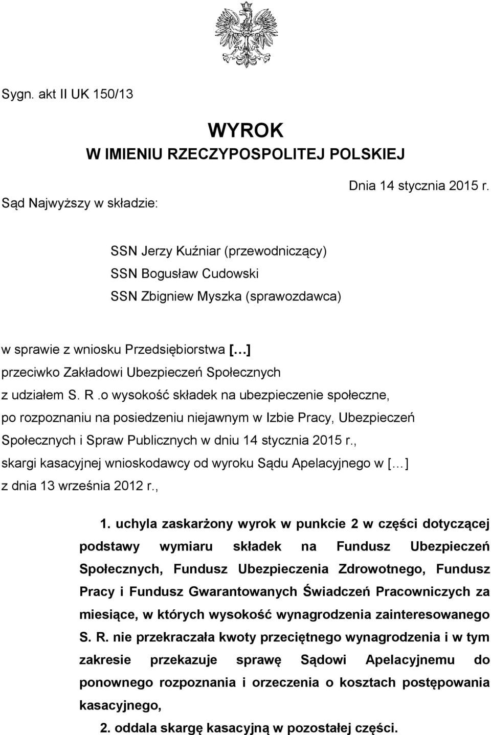 o wysokość składek na ubezpieczenie społeczne, po rozpoznaniu na posiedzeniu niejawnym w Izbie Pracy, Ubezpieczeń Społecznych i Spraw Publicznych w dniu 14 stycznia 2015 r.