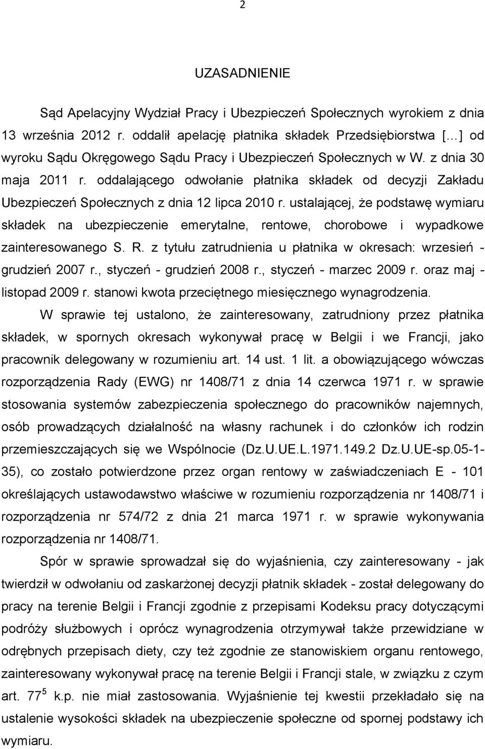 oddalającego odwołanie płatnika składek od decyzji Zakładu Ubezpieczeń Społecznych z dnia 12 lipca 2010 r.