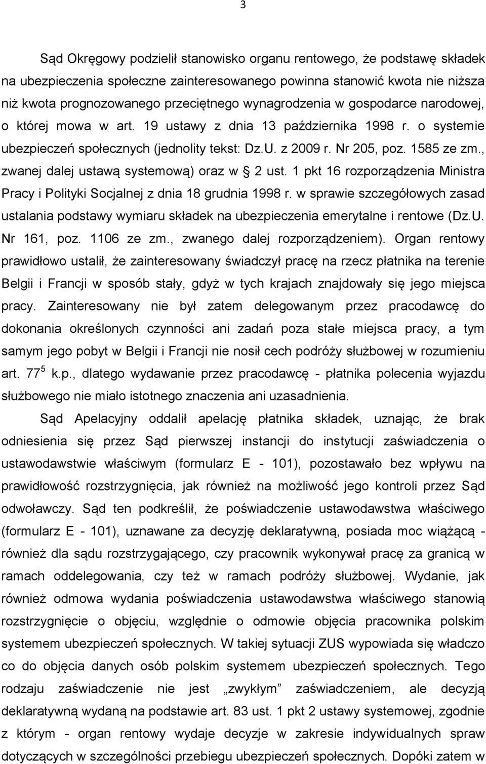 , zwanej dalej ustawą systemową) oraz w 2 ust. 1 pkt 16 rozporządzenia Ministra Pracy i Polityki Socjalnej z dnia 18 grudnia 1998 r.