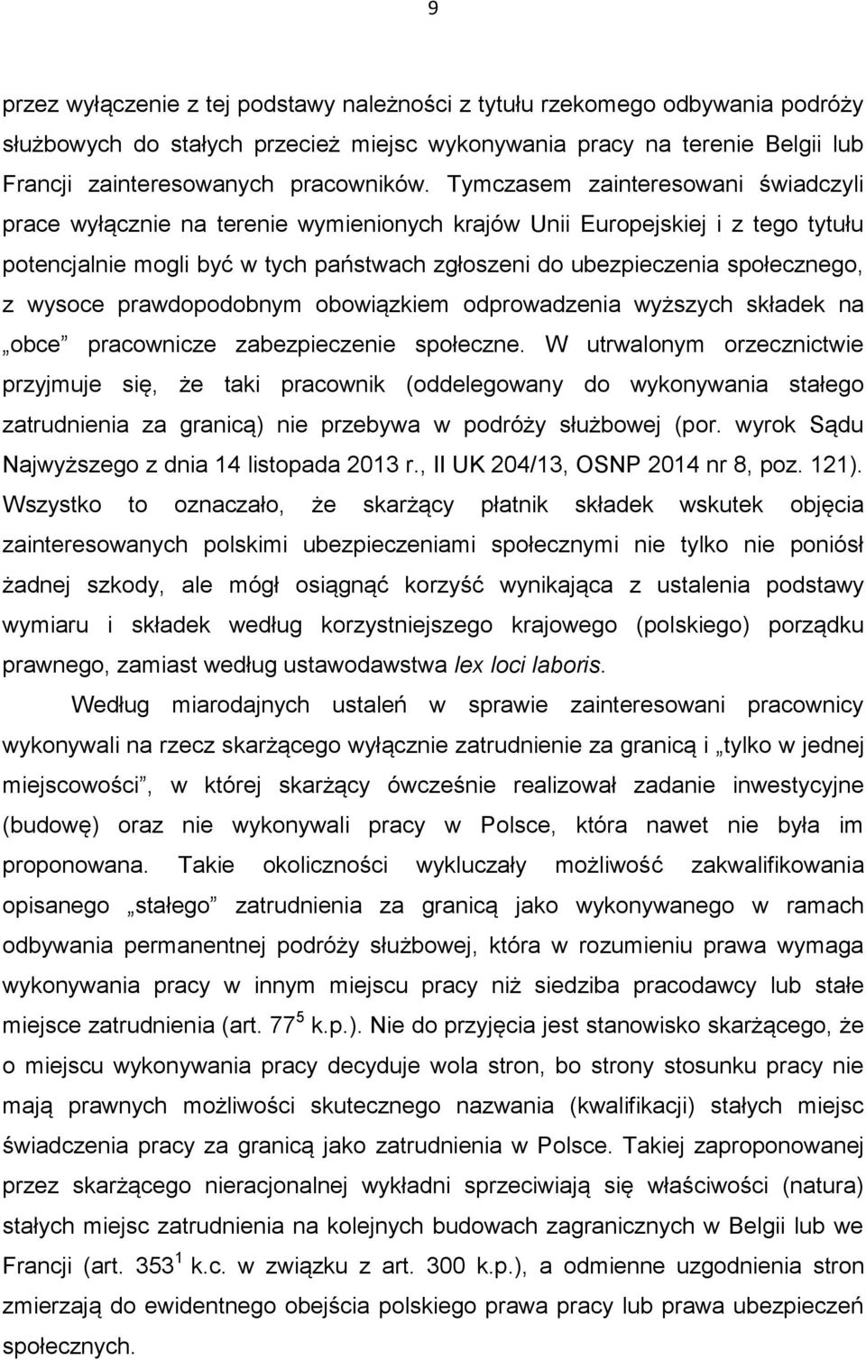 wysoce prawdopodobnym obowiązkiem odprowadzenia wyższych składek na obce pracownicze zabezpieczenie społeczne.