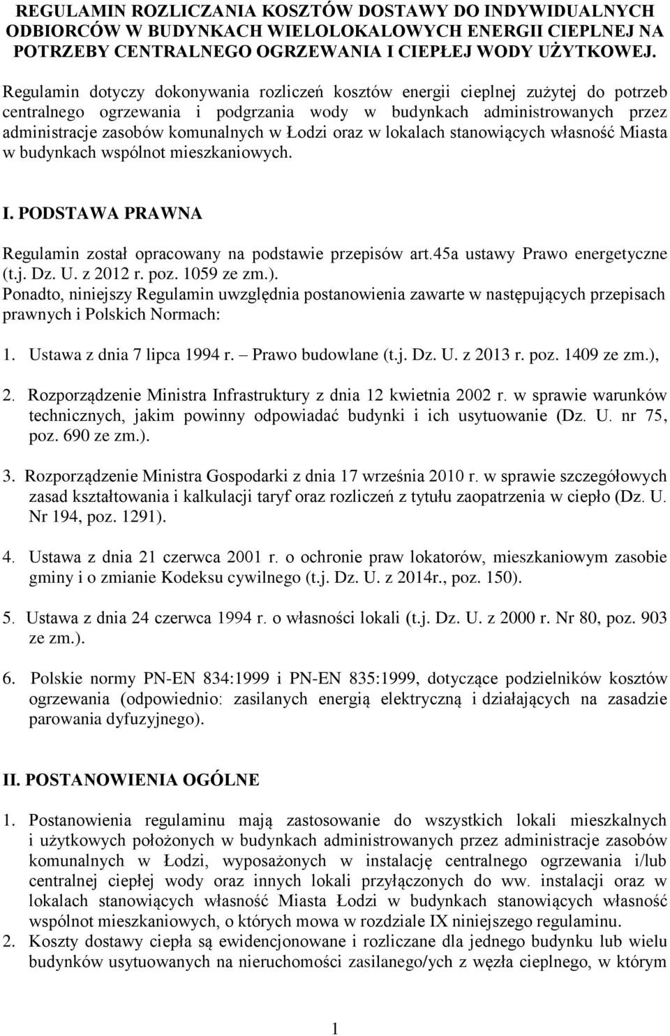 Łodzi oraz w lokalach stanowiących własność Miasta w budynkach wspólnot mieszkaniowych. I. PODSTAWA PRAWNA Regulamin został opracowany na podstawie przepisów art.45a ustawy Prawo energetyczne (t.j.