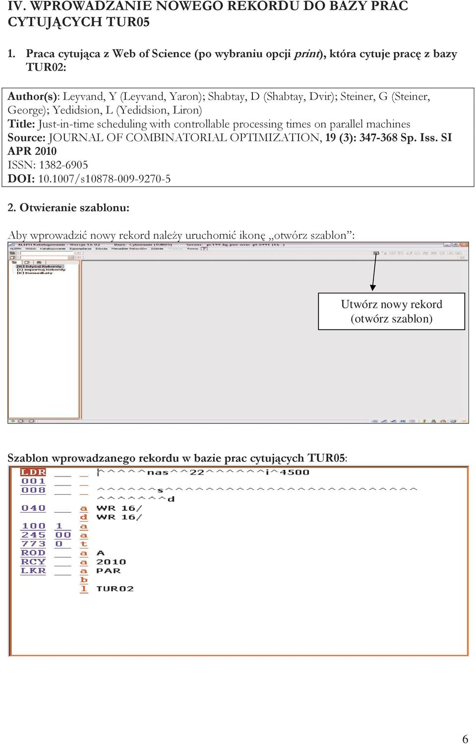 (Steiner, George); Yedidsion, L (Yedidsion, Liron) Title: Just-in-time scheduling with controllable processing times on parallel machines Source: JOURNAL OF COMBINATORIAL