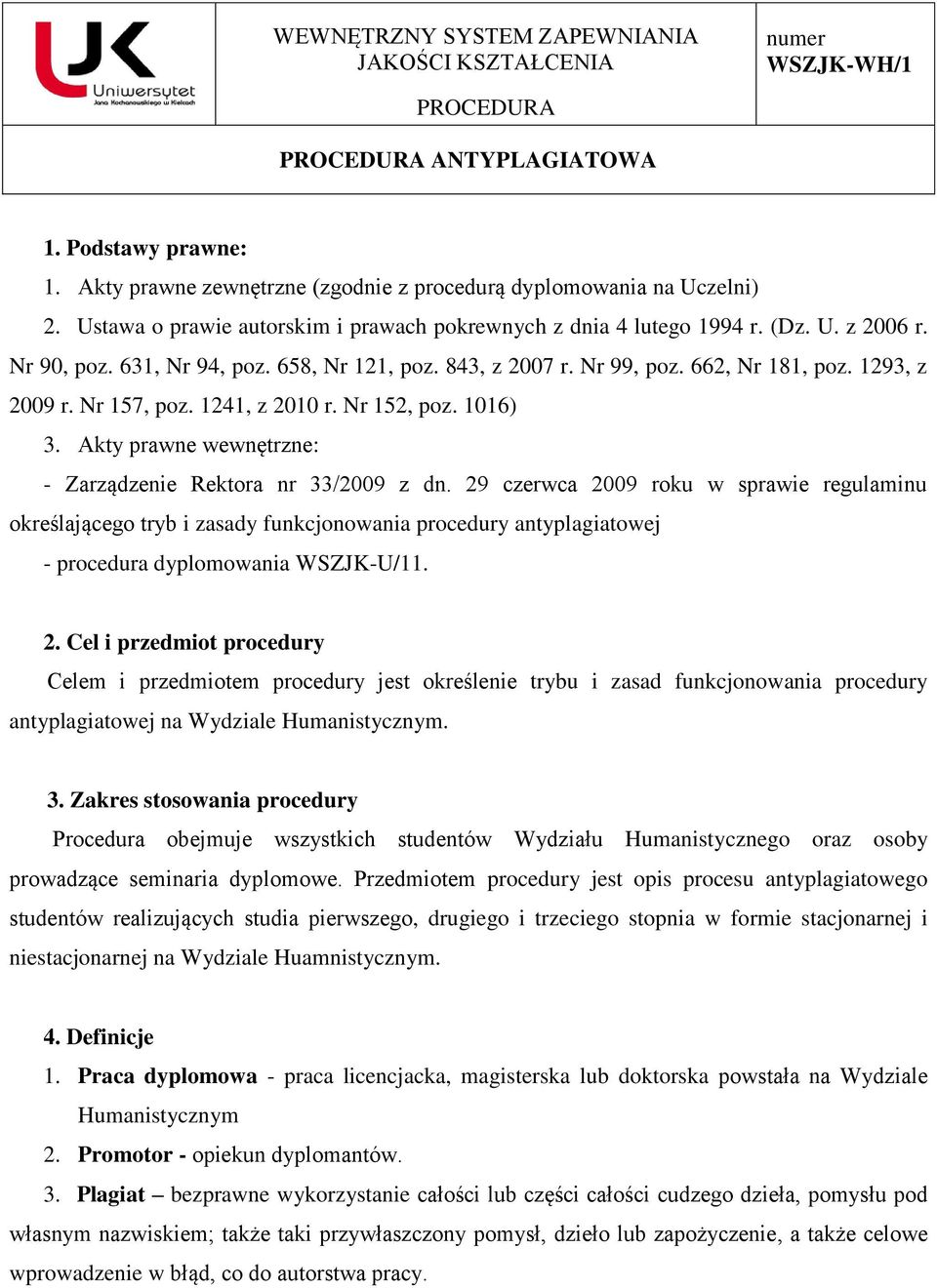 Akty prawne wewnętrzne: - Zarządzenie Rektora nr 33/2009 z dn.