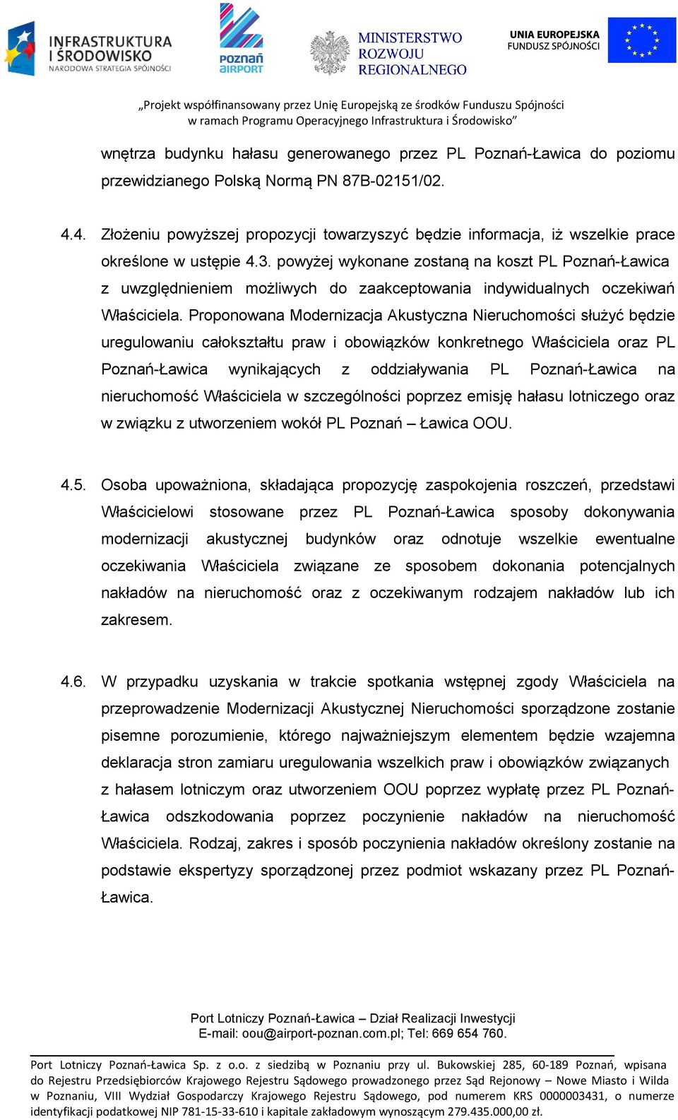 powyżej wykonane zostaną na koszt PL Poznań-Ławica z uwzględnieniem możliwych do zaakceptowania indywidualnych oczekiwań Właściciela.