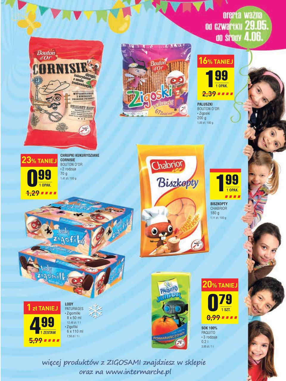 BISZKOPTY CHABRIOR 180 g 1,11 zł / 100 g 1 zł 4 99 1 zestaw 5,99 LODY PATURAGES Zigomilki