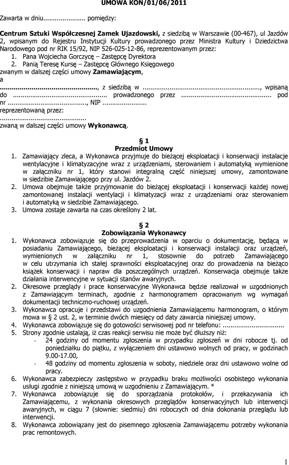 Kultury i Dziedzictwa Narodowego pod nr RIK 15/92, NIP 526-025-12-86, reprezentowanym przez: 1. Pana Wojciecha Gorczycę Zastępcę Dyrektora 2.