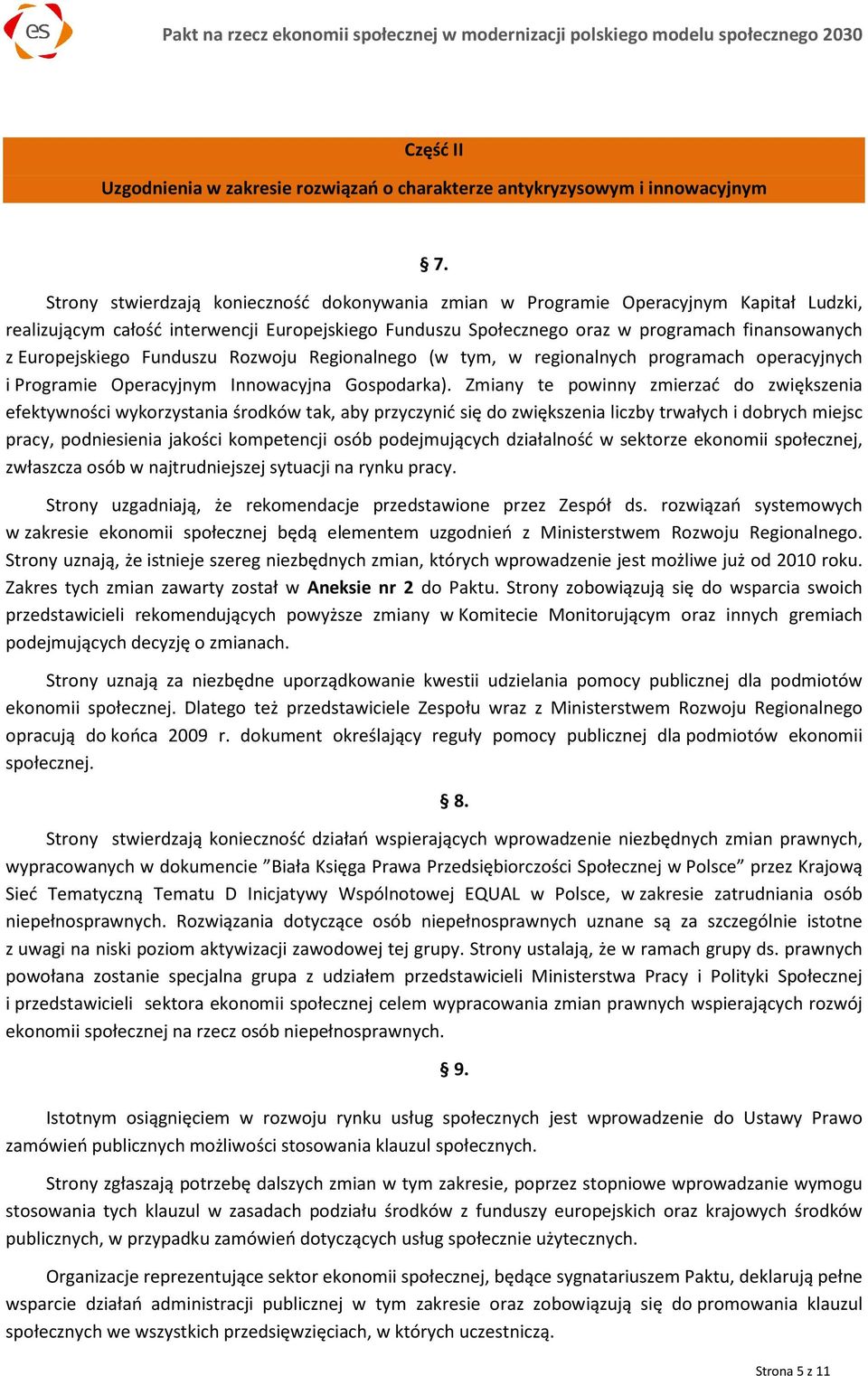 Europejskiego Funduszu Rozwoju Regionalnego (w tym, w regionalnych programach operacyjnych i Programie Operacyjnym Innowacyjna Gospodarka).