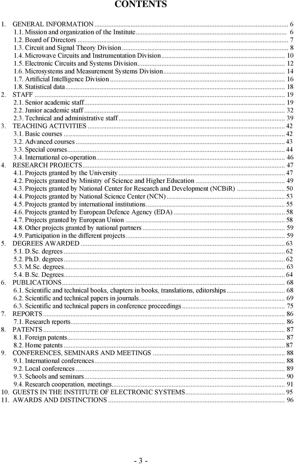 Artificial Intelligence Division... 16 1.8. Statistical data... 18 2. STAFF... 19 2.1. Senior academic staff... 19 2.2. Junior academic staff... 32 2.3. Technical and administrative staff... 39 3.