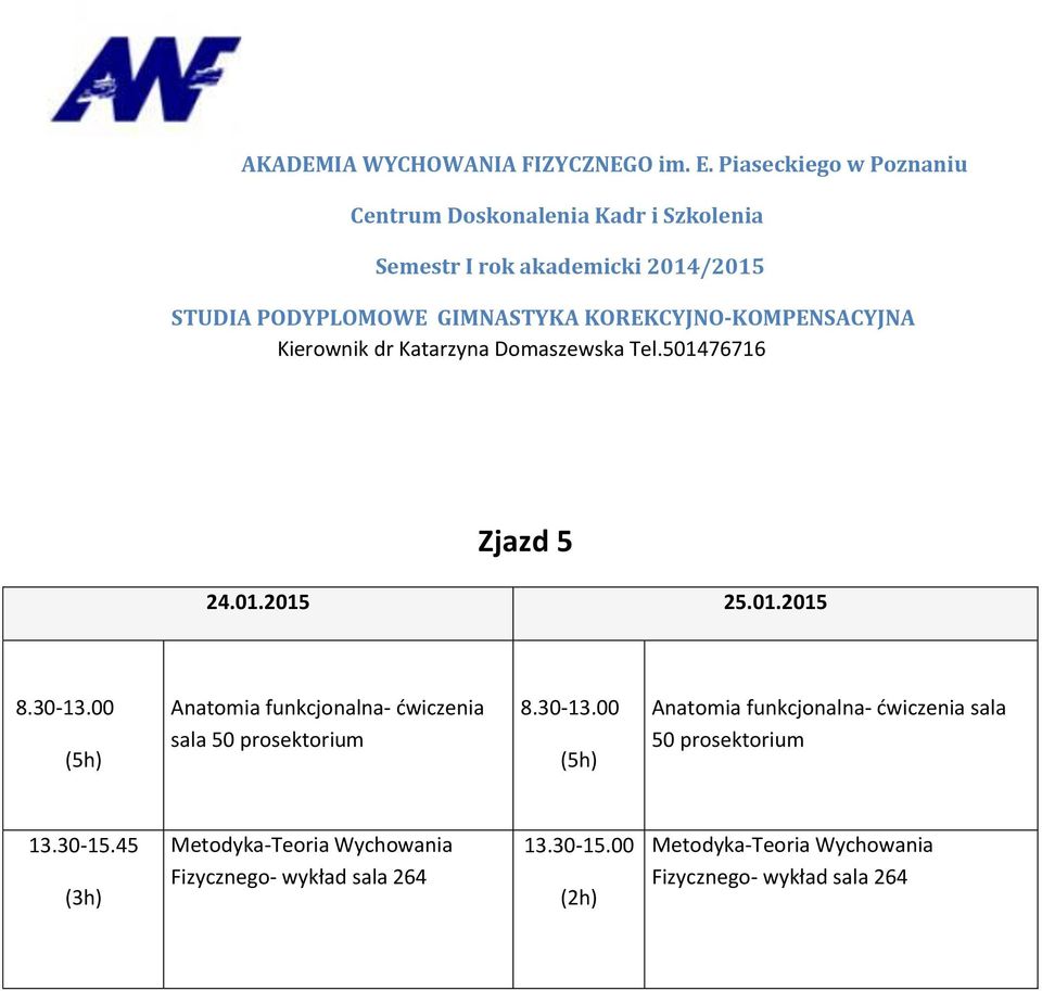 00 Anatomia funkcjonalna- ćwiczenia sala 50 prosektorium 13.30-15.