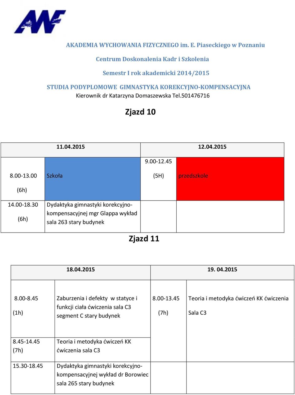 45 (1h) Zaburzenia i defekty w statyce i funkcji ciała ćwiczenia sala C3 segment C stary 8.00-13.