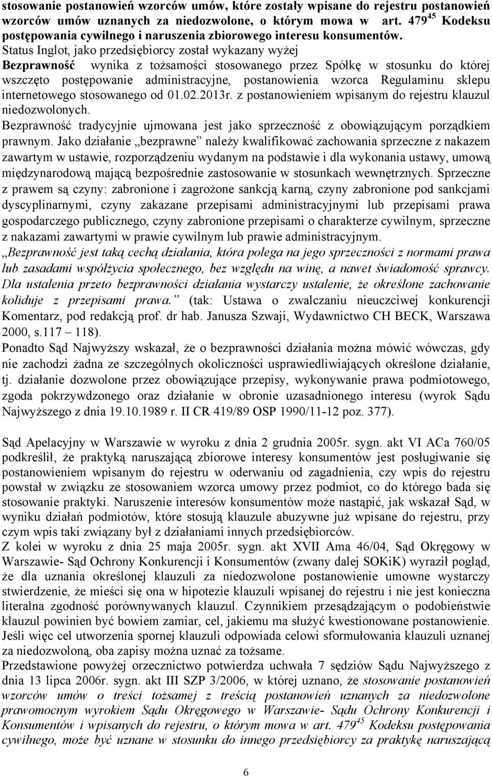 Status Inglot, jako przedsiębiorcy został wykazany wyżej Bezprawność wynika z tożsamości stosowanego przez Spółkę w stosunku do której wszczęto postępowanie administracyjne, postanowienia wzorca