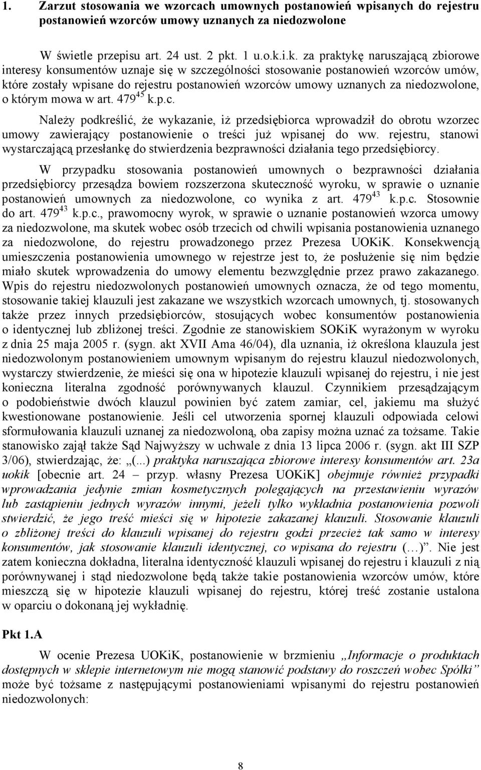 i.k. za praktykę naruszającą zbiorowe interesy konsumentów uznaje się w szczególności stosowanie postanowień wzorców umów, które zostały wpisane do rejestru postanowień wzorców umowy uznanych za