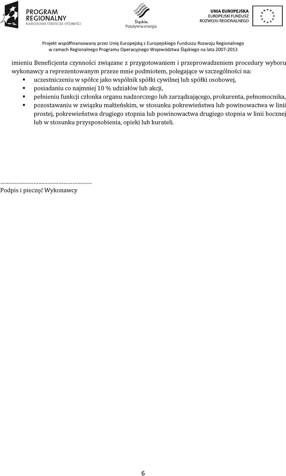 członka organu nadzorczego lub zarządzającego, prokurenta, pełnomocnika, pozostawaniu w związku małżeńskim, w stosunku pokrewieństwa lub powinowactwa w linii
