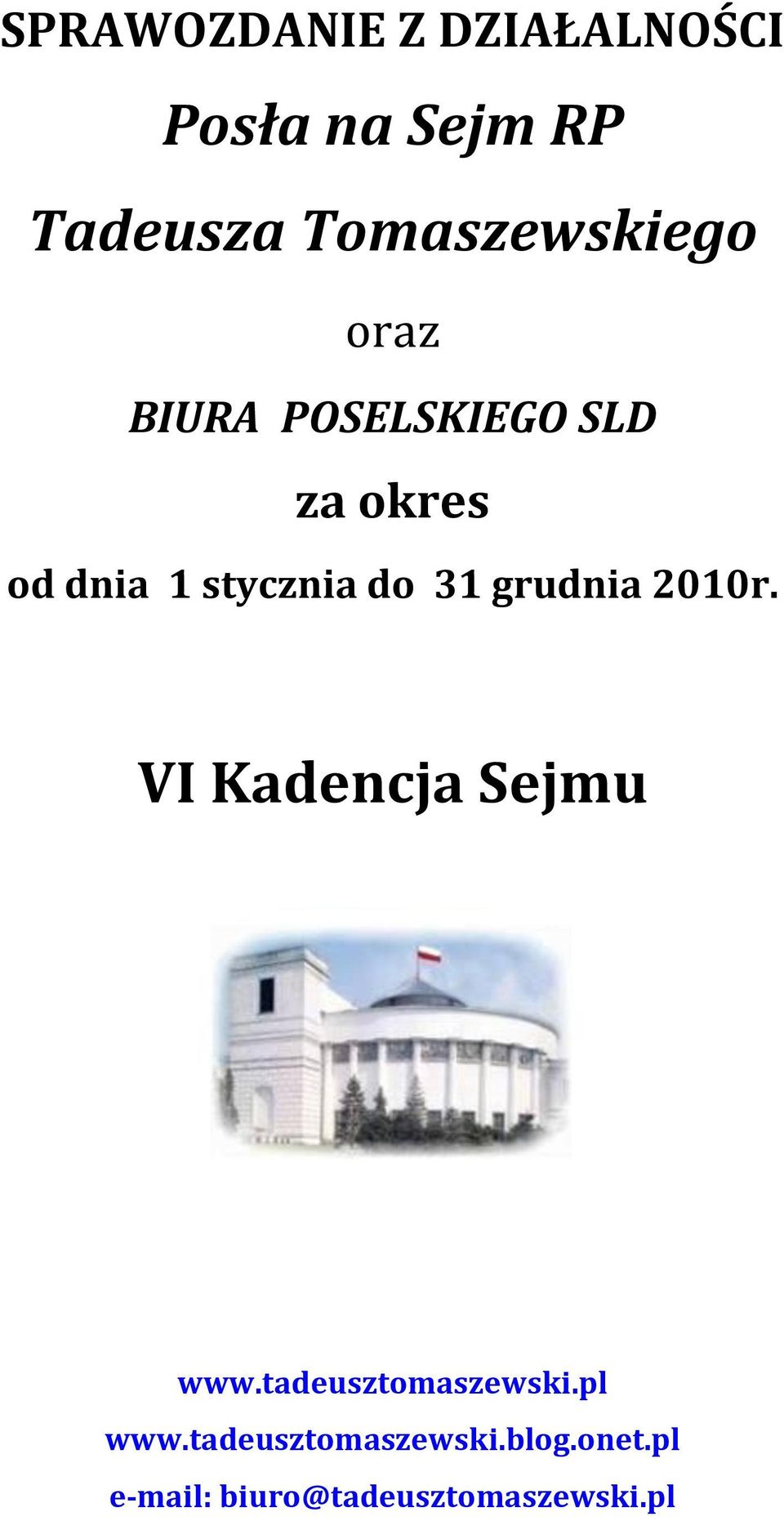 stycznia do 31 grudnia 2010r. VI Kadencja Sejmu www.
