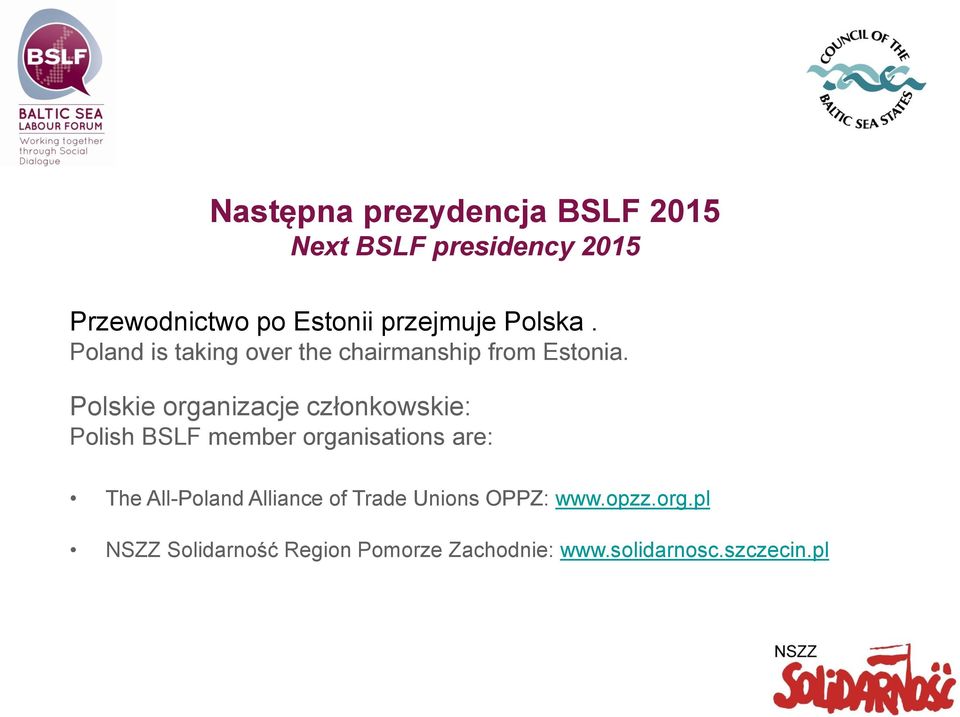 Polskie organizacje członkowskie: Polish BSLF member organisations are: The All-Poland