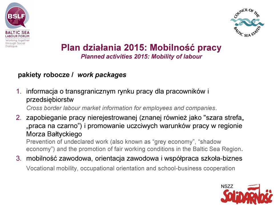 zapobieganie pracy nierejestrowanej (znanej również jako "szara strefa praca na czarno ) i promowanie uczciwych warunków pracy w regionie Morza Bałtyckiego Prevention of