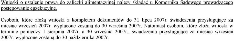 świadczenia przysługujące za miesiąc wrzesień 2007r. wypłacone zostaną do 30 września 2007r.