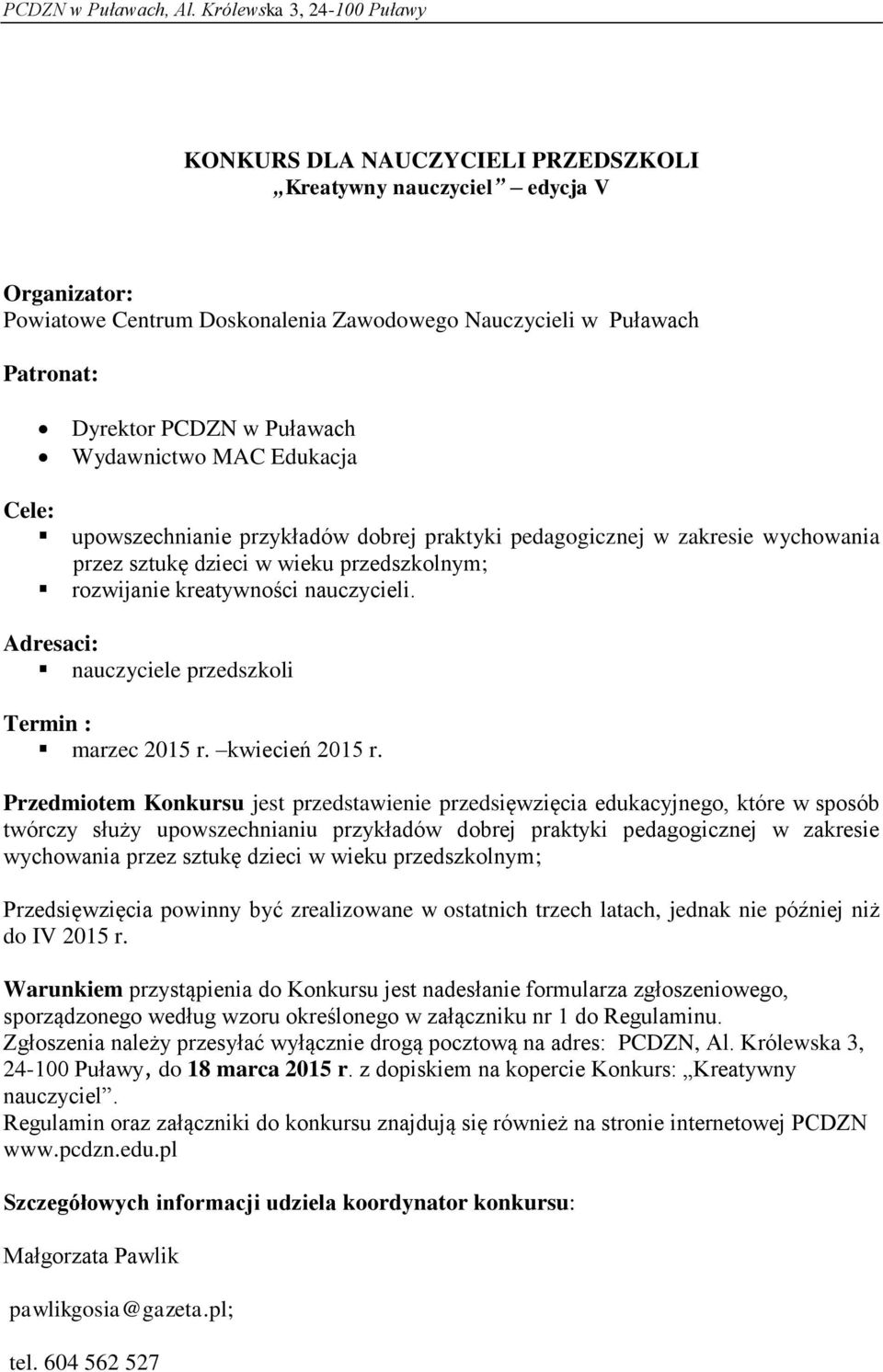 Adresaci: nauczyciele przedszkoli Termin : marzec 2015 r. kwiecień 2015 r.