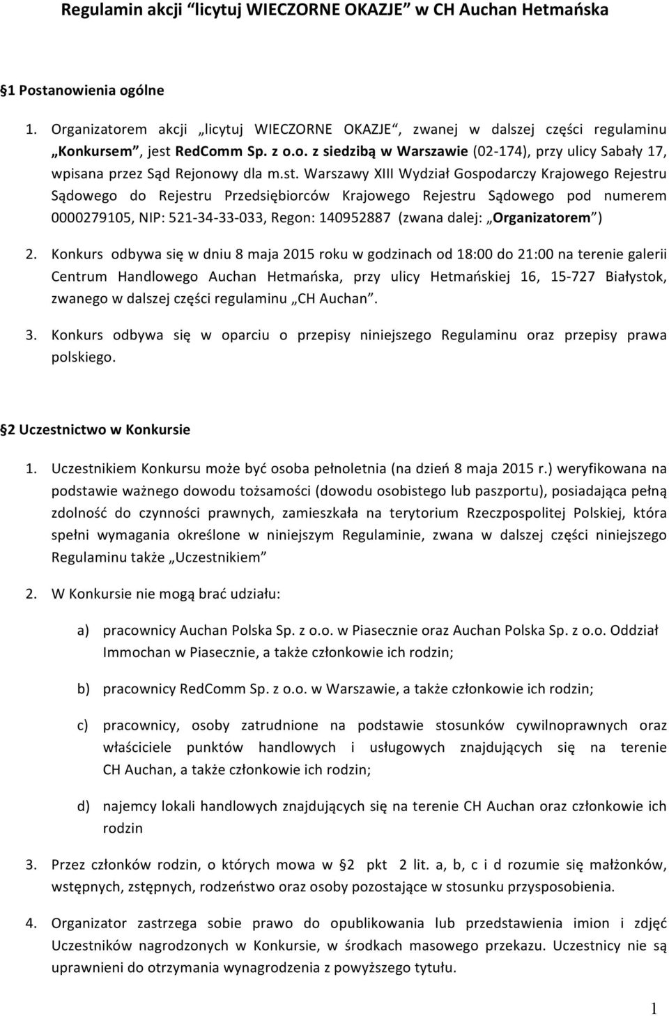 Warszawy XIII Wydział Gospodarczy Krajowego Rejestru Sądowego do Rejestru Przedsiębiorców Krajowego Rejestru Sądowego pod numerem 0000279105, NIP: 521-34- 33-033, Regon: 140952887 (zwana dalej: