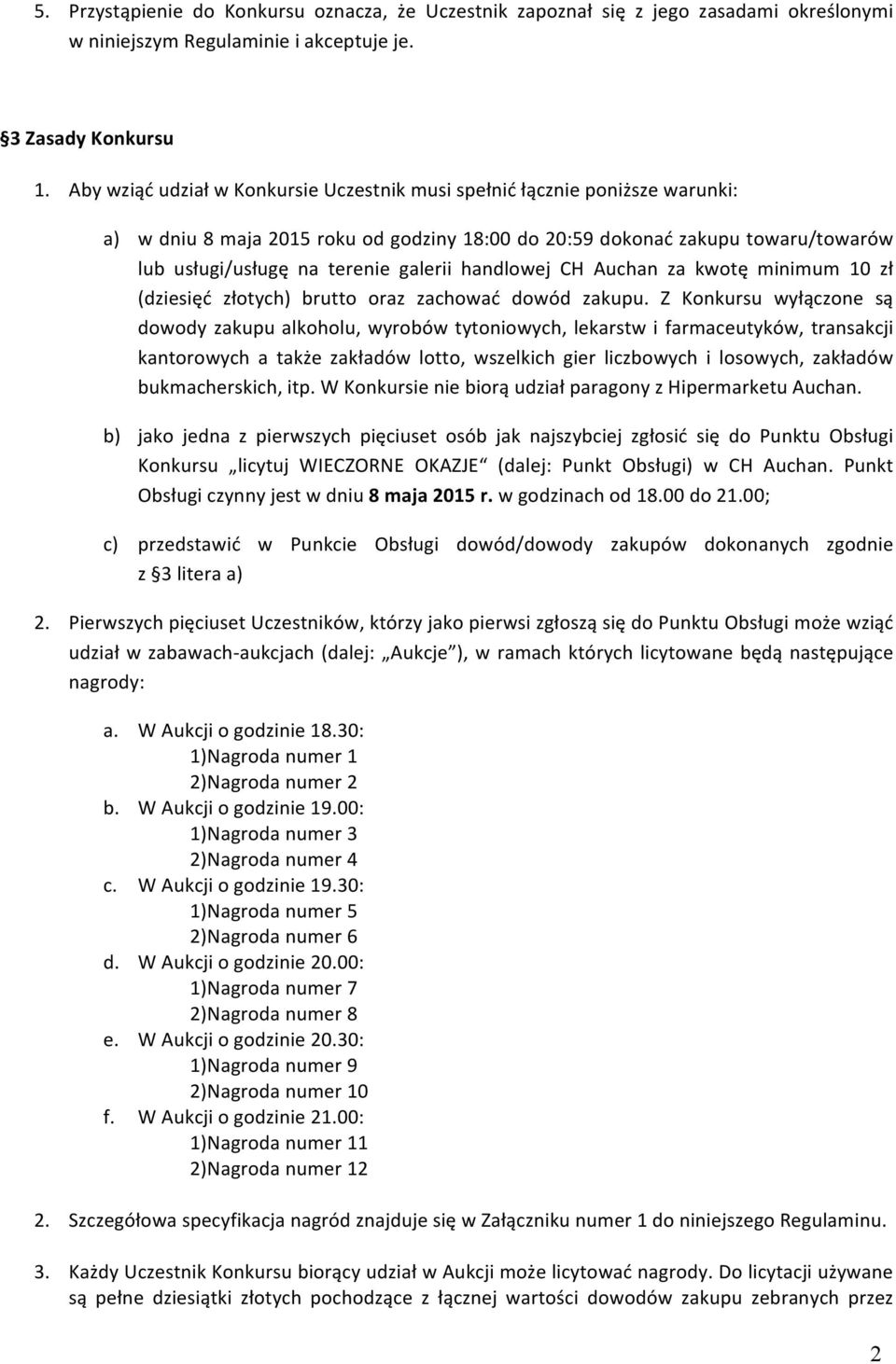 handlowej CH Auchan za kwotę minimum 10 zł (dziesięć złotych) brutto oraz zachować dowód zakupu.
