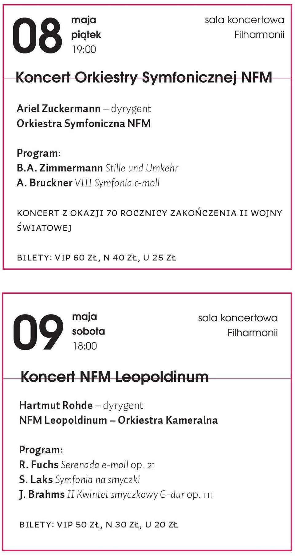 Bruckner VIII Symfonia c-moll Koncert z okazji 70 rocznicy zakończenia II wojny światowej Bilety: VIP 60 zł, N 40 zł, U 25 zł