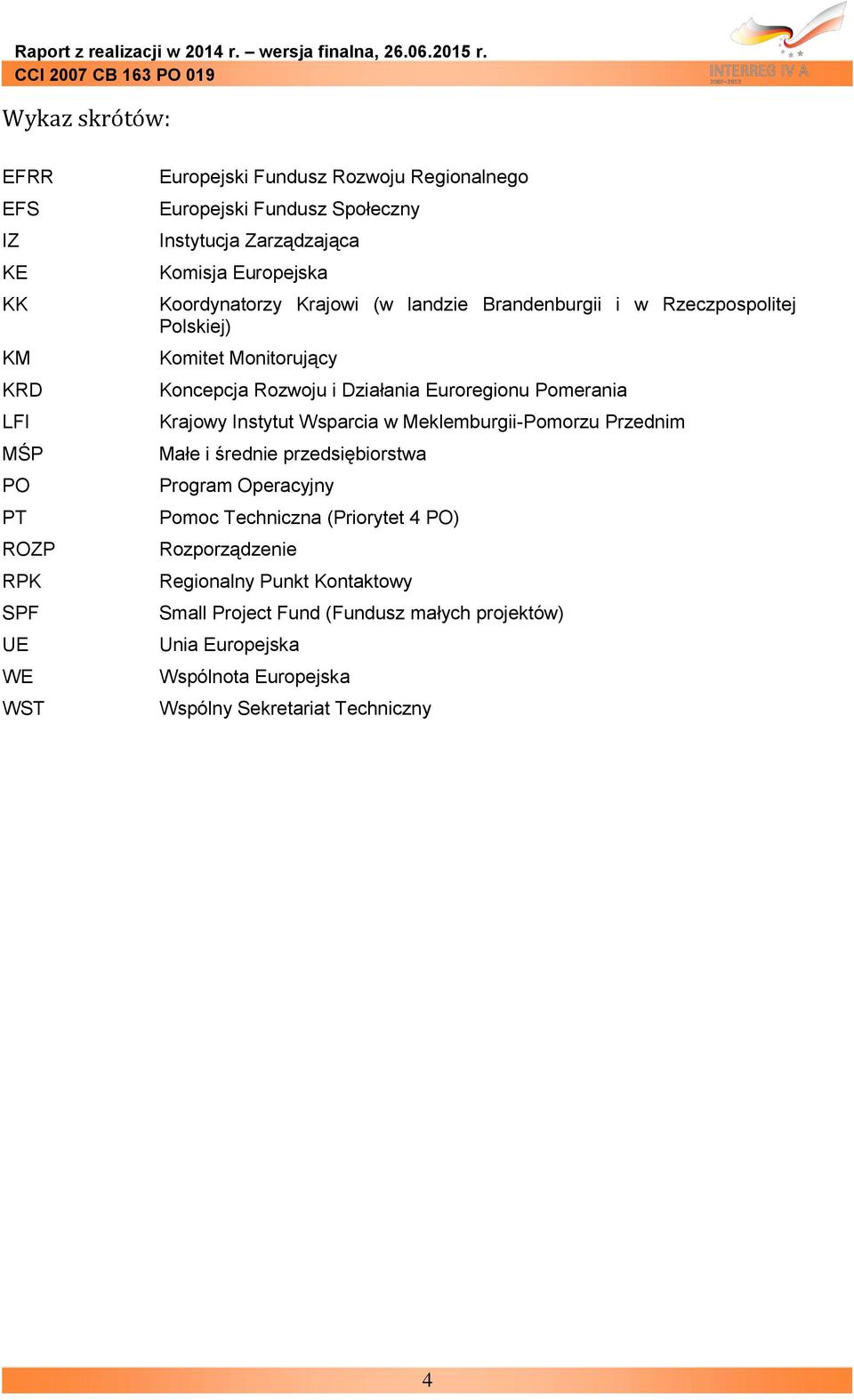 Euroregionu Pomerania Krajowy Instytut Wsparcia w Meklemburgii-Pomorzu Przednim Małe i średnie przedsiębiorstwa Program Operacyjny Pomoc Techniczna (Priorytet