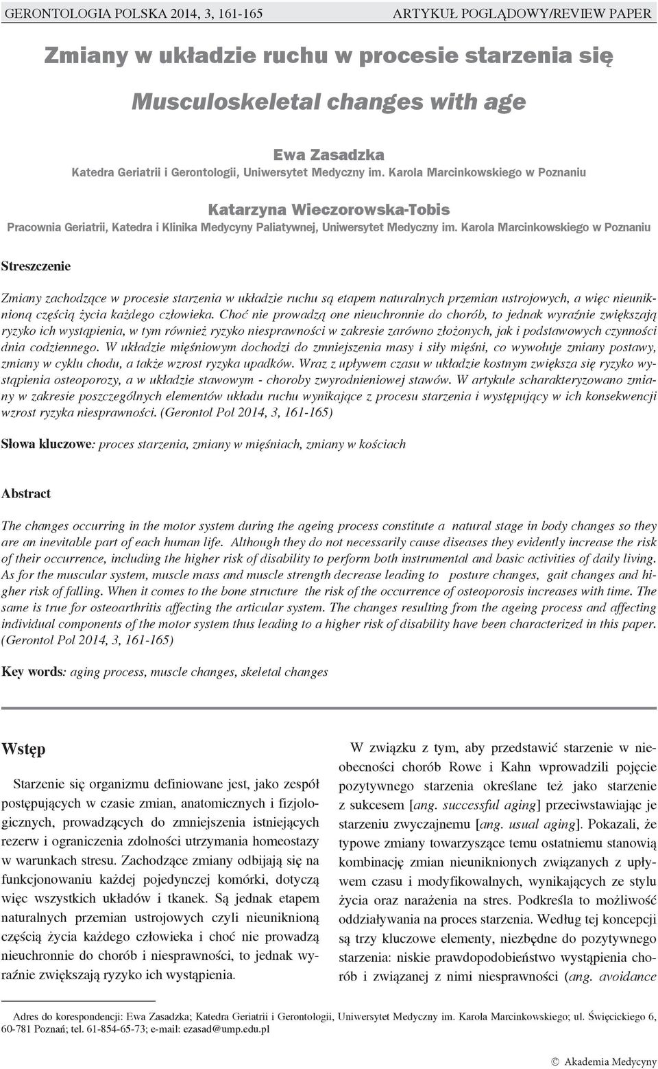 Karola Marcinkowskiego w Poznaniu Streszczenie Zmiany zachodzące w procesie starzenia w układzie ruchu są etapem naturalnych przemian ustrojowych, a więc nieuniknioną częścią życia każdego człowieka.