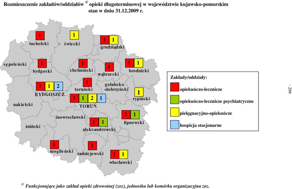 ale ks androwski golubs ko -dobrzyńs ki 2 brodnicki rypińs ki lipnowski Zakłady/oddziały: opiekuńczo-lecznicze opiekuńczo-lecznicze psychiatryczne