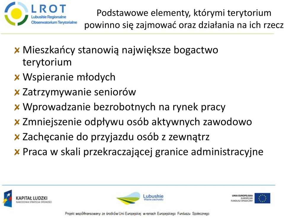 seniorów Wprowadzanie bezrobotnych na rynek pracy Zmniejszenie odpływu osób aktywnych