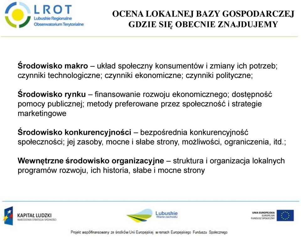 preferowane przez społeczność i strategie marketingowe Środowisko konkurencyjności bezpośrednia konkurencyjność społeczności; jej zasoby, mocne i