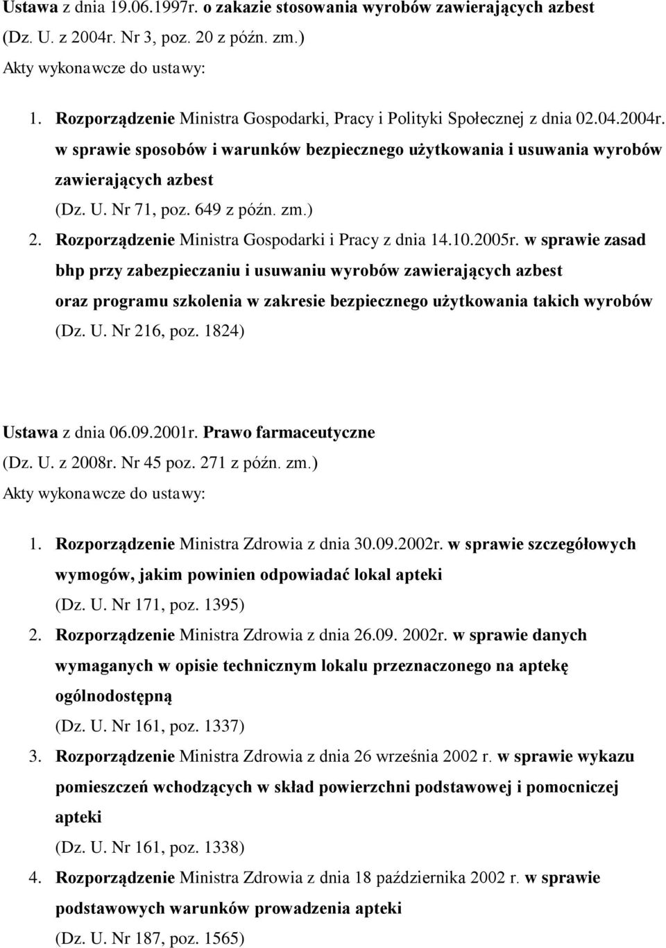 10.2005r. w sprawie zasad bhp przy zabezpieczaniu i usuwaniu wyrobów zawierających azbest oraz programu szkolenia w zakresie bezpiecznego użytkowania takich wyrobów (Dz. U. Nr 216, poz.