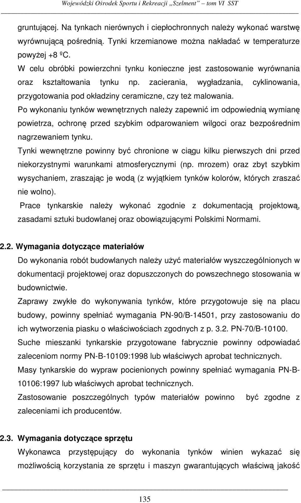 Po wykonaniu tynków wewntrznych naley zapewni im odpowiedni wymian powietrza, ochron przed szybkim odparowaniem wilgoci oraz bezporednim nagrzewaniem tynku.