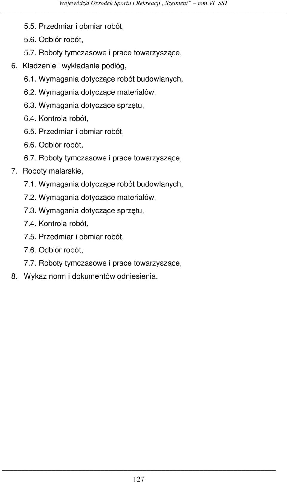 6. Odbiór robót, 6.7. Roboty tymczasowe i prace towarzyszce, 7. Roboty malarskie, 7.1. Wymagania dotyczce robót budowlanych, 7.2.