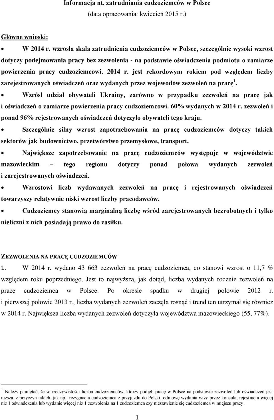 2014 r. jest rekordowym rokiem pod względem liczby zarejestrowanych oświadczeń oraz wydanych przez wojewodów zezwoleń na pracę 1.