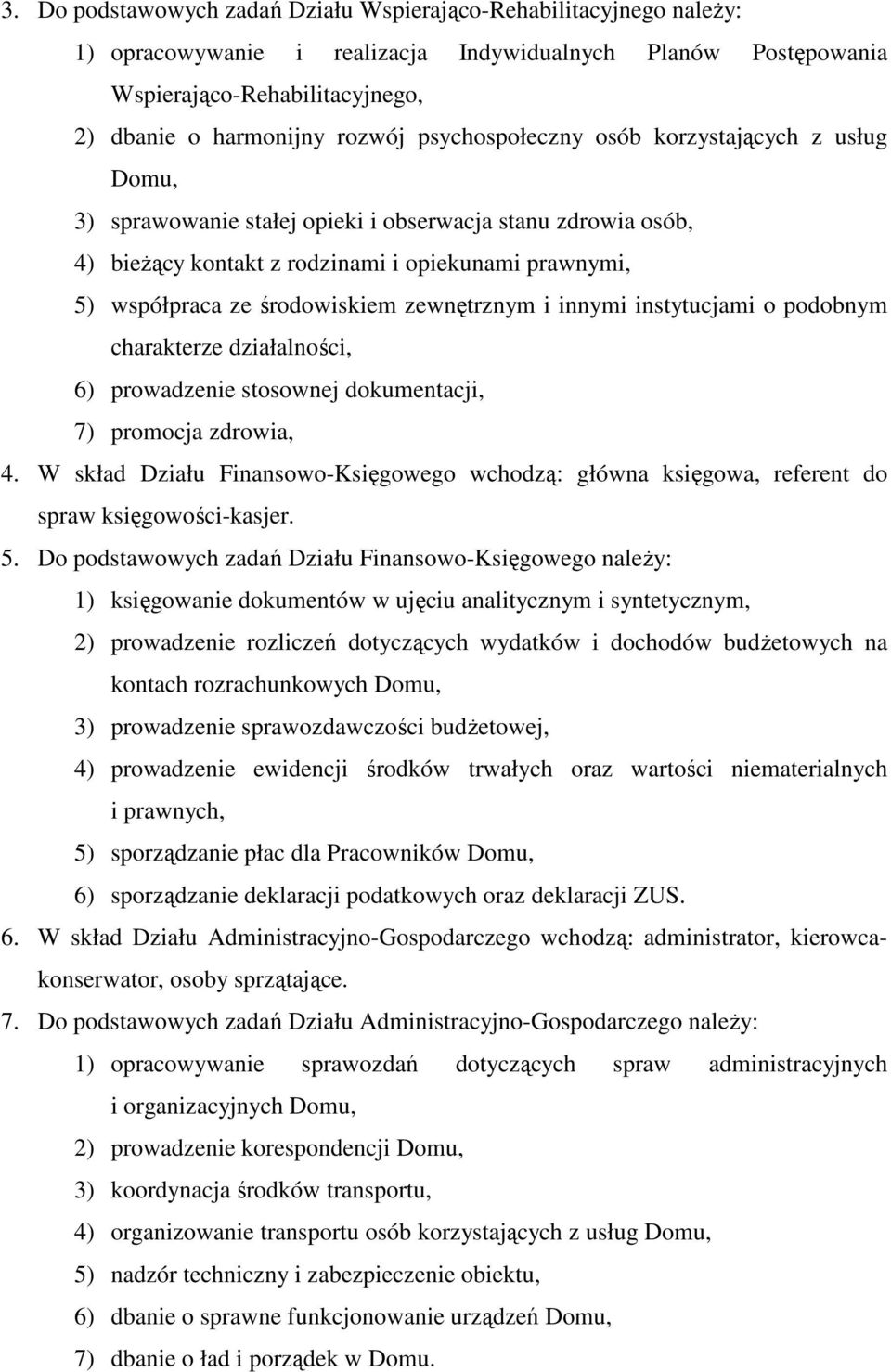 zewnętrznym i innymi instytucjami o podobnym charakterze działalności, 6) prowadzenie stosownej dokumentacji, 7) promocja zdrowia, 4.