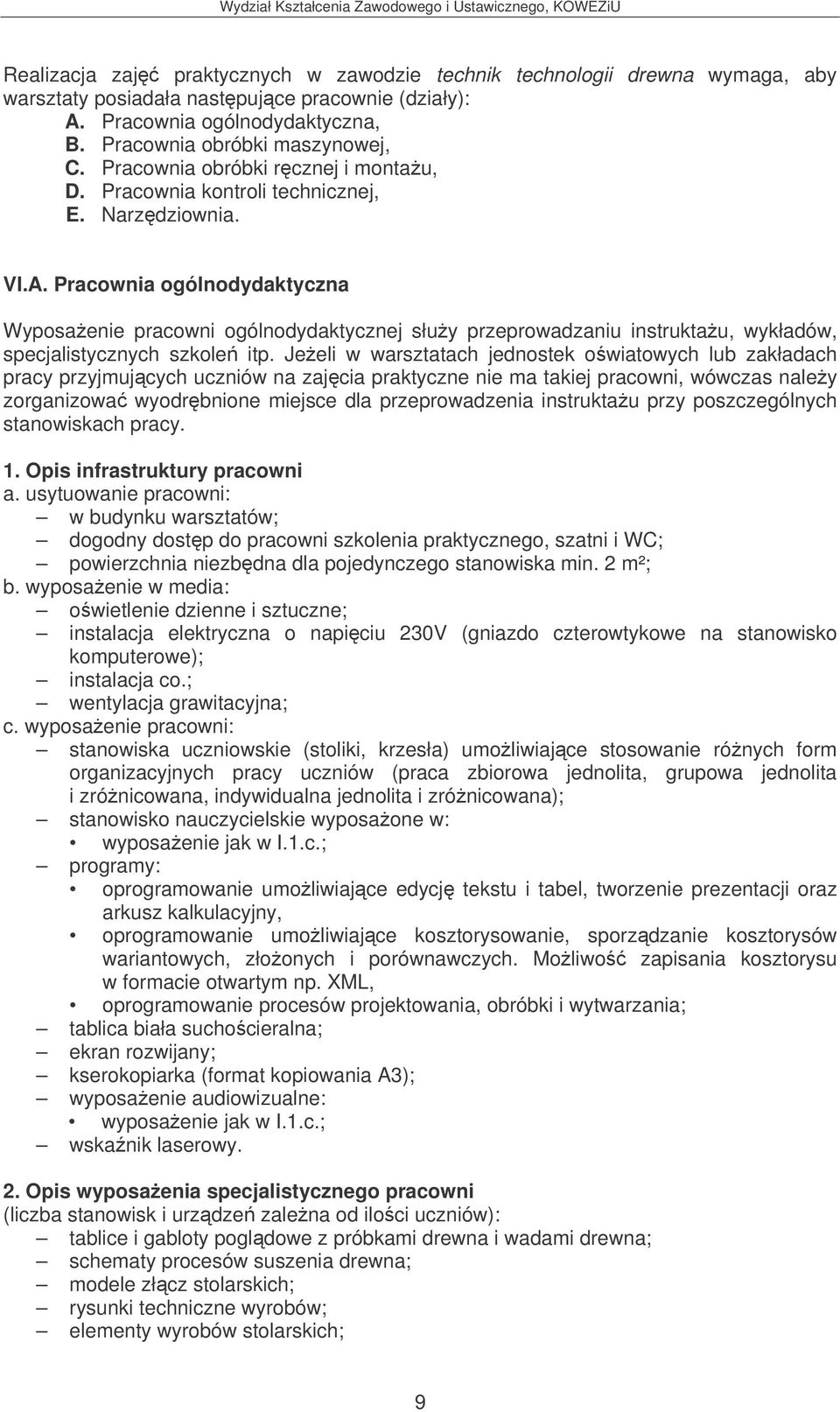 Pracownia ogólnodydaktyczna Wyposaenie pracowni ogólnodydaktycznej słuy przeprowadzaniu instruktau, wykładów, specjalistycznych szkole itp.